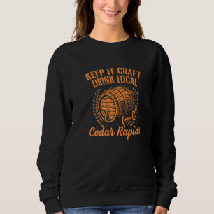 Sweatshirt Conserver L'Artisanat Boire Locale Cèdre Rapids Bi