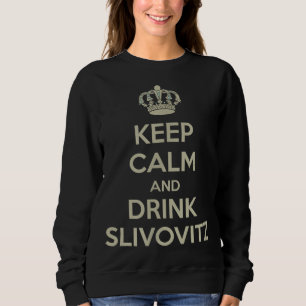 Sweatshirt Conserver le calme et boire Slivovitz