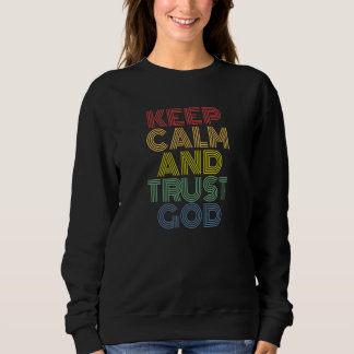 Sweatshirt Conserver le calme et faire confiance à Dieu rétro