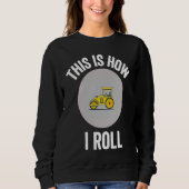 Sweatshirt Construction Asphalt Roller This Is How I Roll Wor (Devant)