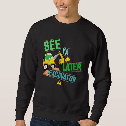 Sweatshirt Construction Digger Alligator Creg Voir Ya Plus Ta (Devant)