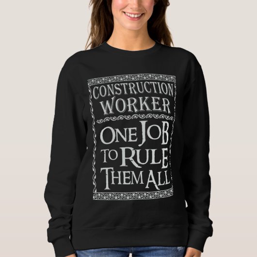 Sweatshirt Construction Worker One job to Rule Construction C (Devant)
