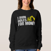 Sweatshirt Construction Worker Tees  I Run Hole For Money (Devant)