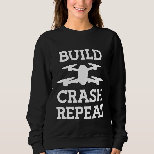 Sweatshirt Construire Crash Répéter Pilote de drone 1 (Devant)