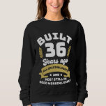 Sweatshirt Construire il y a 36 ans Funny Birthday 36th All O<br><div class="desc">Build 36 Years ago Funny Birthday 36th All Original Parts</div>