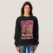 Sweatshirt Continue à regarder, je pourrais faire quelque cho (Devant entier)