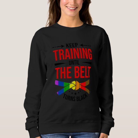 Sweatshirt Continuez à vous entraîner jusqu'à ce que la ceint (Devant)