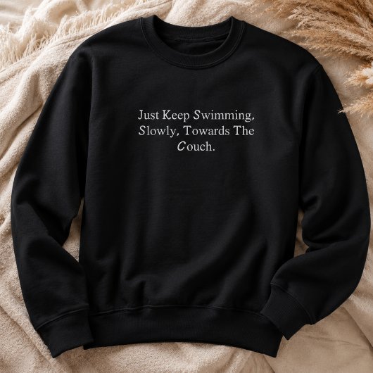 Sweatshirt Continuez simplement à nager lentement vers le can