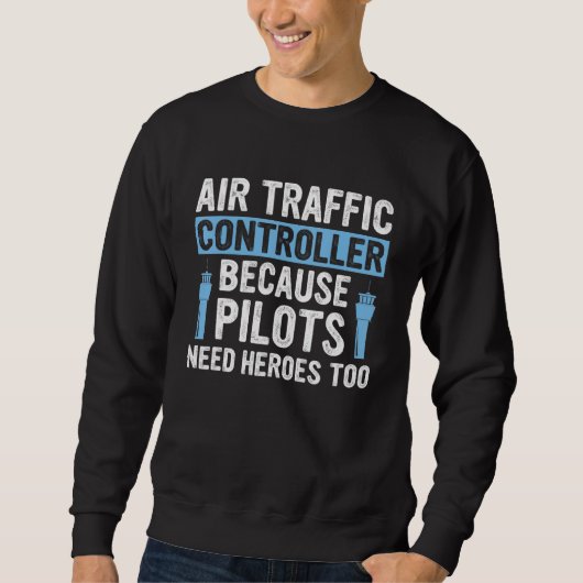 Sweatshirt Contrôleur de la circulation aérienne Parce que le (Devant)