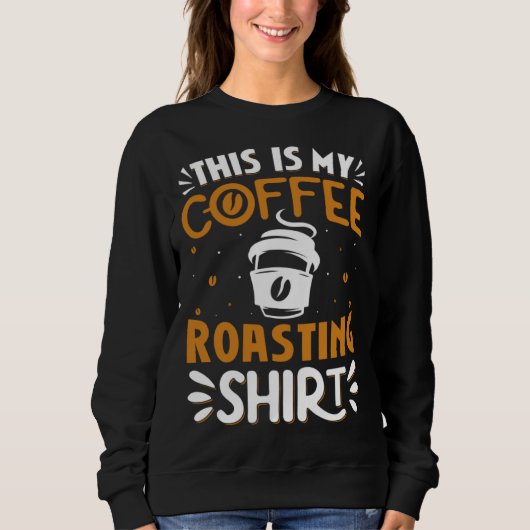 Sweatshirt Cooffee Roasting Coffee Love Caffeine coffee beans (Devant)