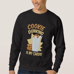 Sweatshirt Cookie Dunking Is My Cardio Cookie and Milk Choco