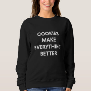Sweatshirt Cookies Rendre Tout Meilleur Baker Baking Cookie