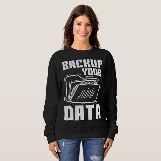 Sweatshirt Cool Backup Your Data Programming Technology (Devant entier)