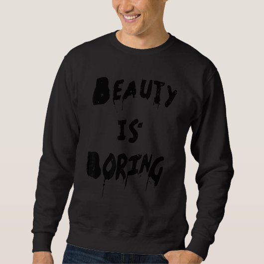 Sweatshirt Cool  Beauty is Boring Nerd Geek Retro Graphic (Devant)
