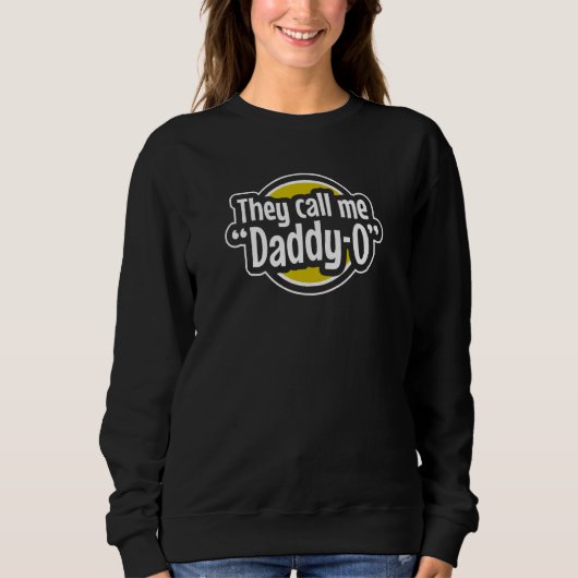 Sweatshirt Cool Dad  They Call Me Daddy O Father s Day Graphi (Devant)