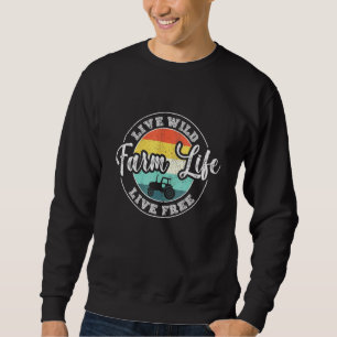 Sweatshirt Cool Farm Life Live Wild Live Free Farmer Tracteur