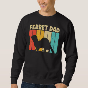 Sweatshirt Cool Ferret For Dad Father Ferret Pet Animal