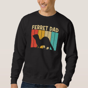 Sweatshirt Cool Ferret For Dad Father Ferret Pet Animal