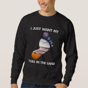 Sweatshirt Cool Je Veux Juste Mes Orteils Dans Le Sable Pour