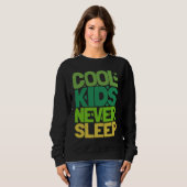 Sweatshirt Cool Kids Never Sleep (Devant entier)