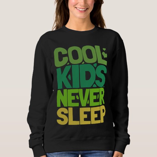 Sweatshirt Cool Kids Never Sleep (Devant)