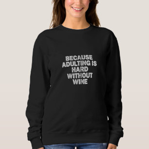 Sweatshirt Cool Minimal Drôle Parce Que Adulter Est Difficile