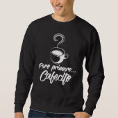 Sweatshirt Cool Pero Primero Cafecito Café espagnol (Devant)