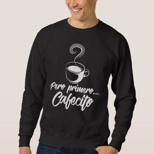 Sweatshirt Cool Pero Primero Cafecito Café espagnol (Devant)
