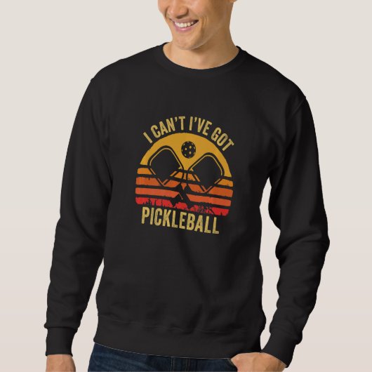 Sweatshirt Cool Pickleball Coach Fun Saying I Can't I've Got  (Devant)