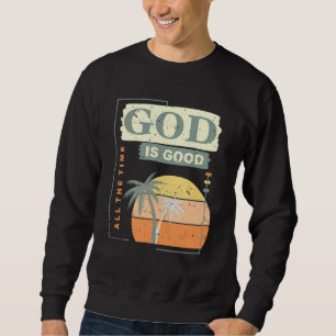 Sweatshirt Cool Retro Christian Dit Que Dieu Est Bon Tous Les