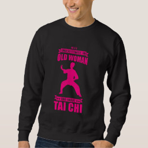 Sweatshirt Cool Tai Chi Femmes Drôle Ne Sous-Estime Jamais L'
