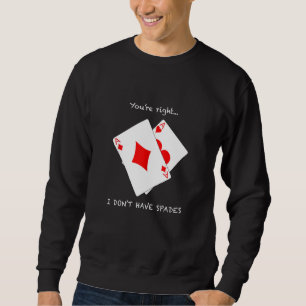Sweatshirt Cool Vous avez raison Je n'ai pas de pique drôle P