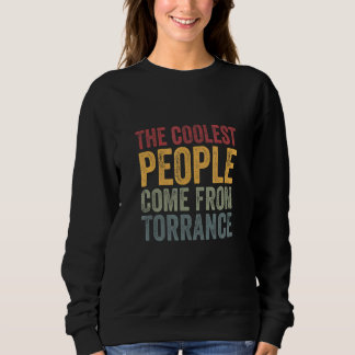 Sweatshirt Coolest people come from Torrance