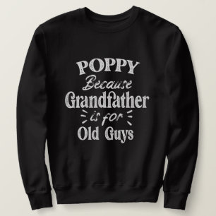 Sweatshirt Coquelicot Grand-père est pour les vieux Fêtes d
