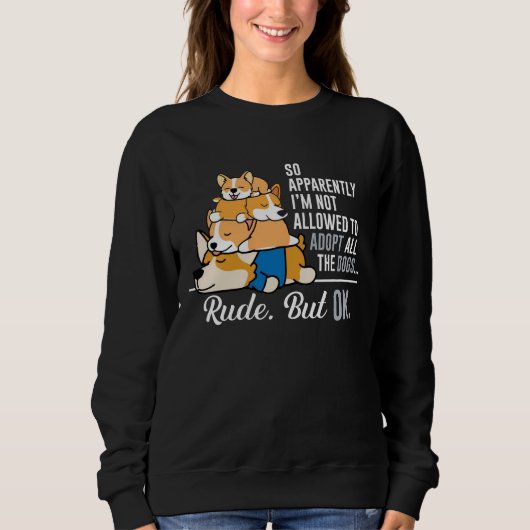 Sweatshirt Corgi, apparemment, je ne suis pas autorisé à adop (Devant)