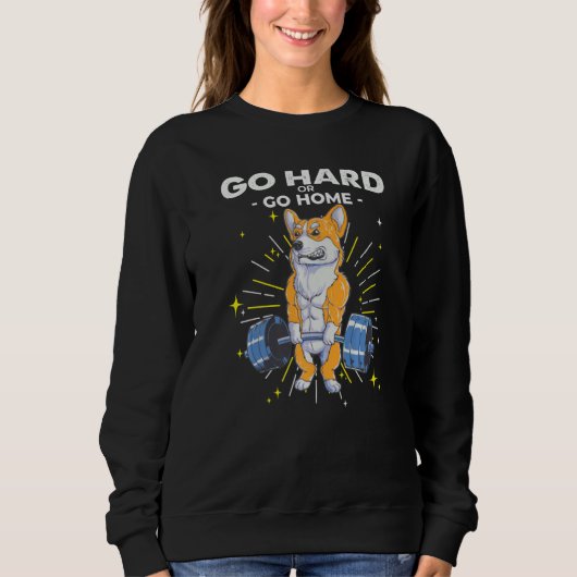 Sweatshirt Corgi Dog Weightlifting Go Hard or Go Home Premium (Devant)
