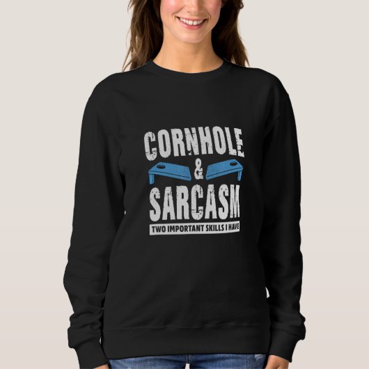 Sweatshirt Cornhole And Sarcasm Two Important Skills I Have (Devant)