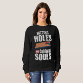 Sweatshirt Cornhole Corn Hole Hitting Holes And Crushing Soul (Devant entier)