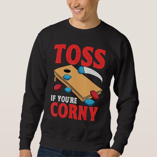 Sweatshirt Cornhole Corn Hole Toss if Youu2019re Corny (Devant)
