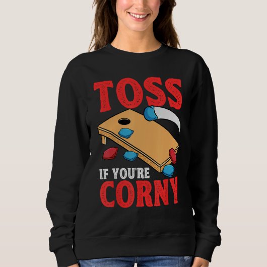 Sweatshirt Cornhole Corn Hole Toss if Youu2019re Corny (Devant)