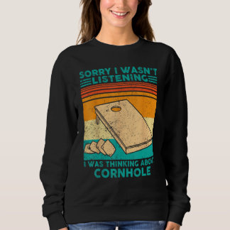 Sweatshirt Cornhole I Wasn t Listening I Was Thinking Cornhol