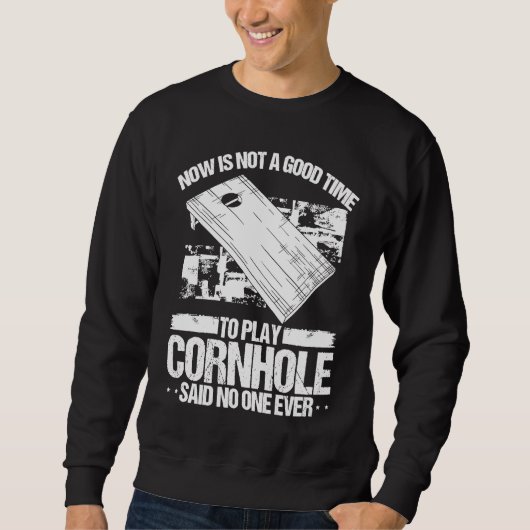 Sweatshirt Cornhole Player Said no One Ever Cornhole Throwing (Devant)