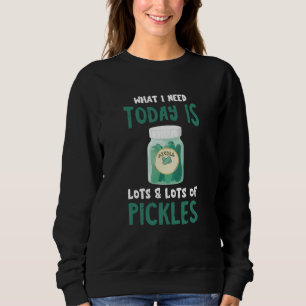 Sweatshirt Cornichon Ce dont j'ai besoin Pot de cornichons No