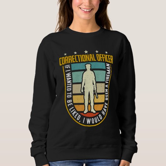 Sweatshirt Correctional Officer If I Wanted Police Correction (Devant)