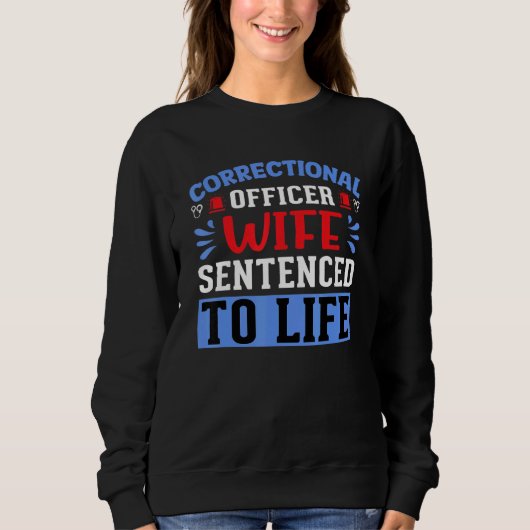 Sweatshirt Correctional Officer Wife Sentenced Correctional O (Devant)