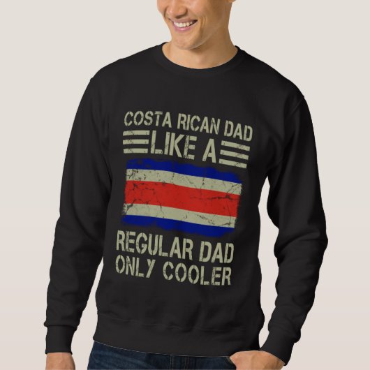 Sweatshirt Costa Rican Dad Like a Regular Dad Only Cooler  Da (Devant)