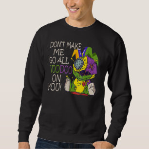 Sweatshirt Costume de Mardi Gras ne me fais pas aller tout Vo