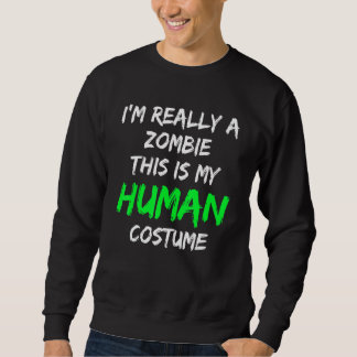 Sweatshirt Costume Zombie C'est mon costume humain Je suis vr