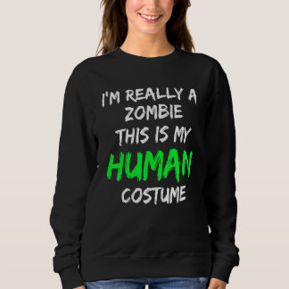 Sweatshirt Costume Zombie C'est mon costume humain Je suis vr