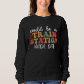 Sweatshirt Could Be A Train Station Kinda Day Groovy Graphic (Devant)
